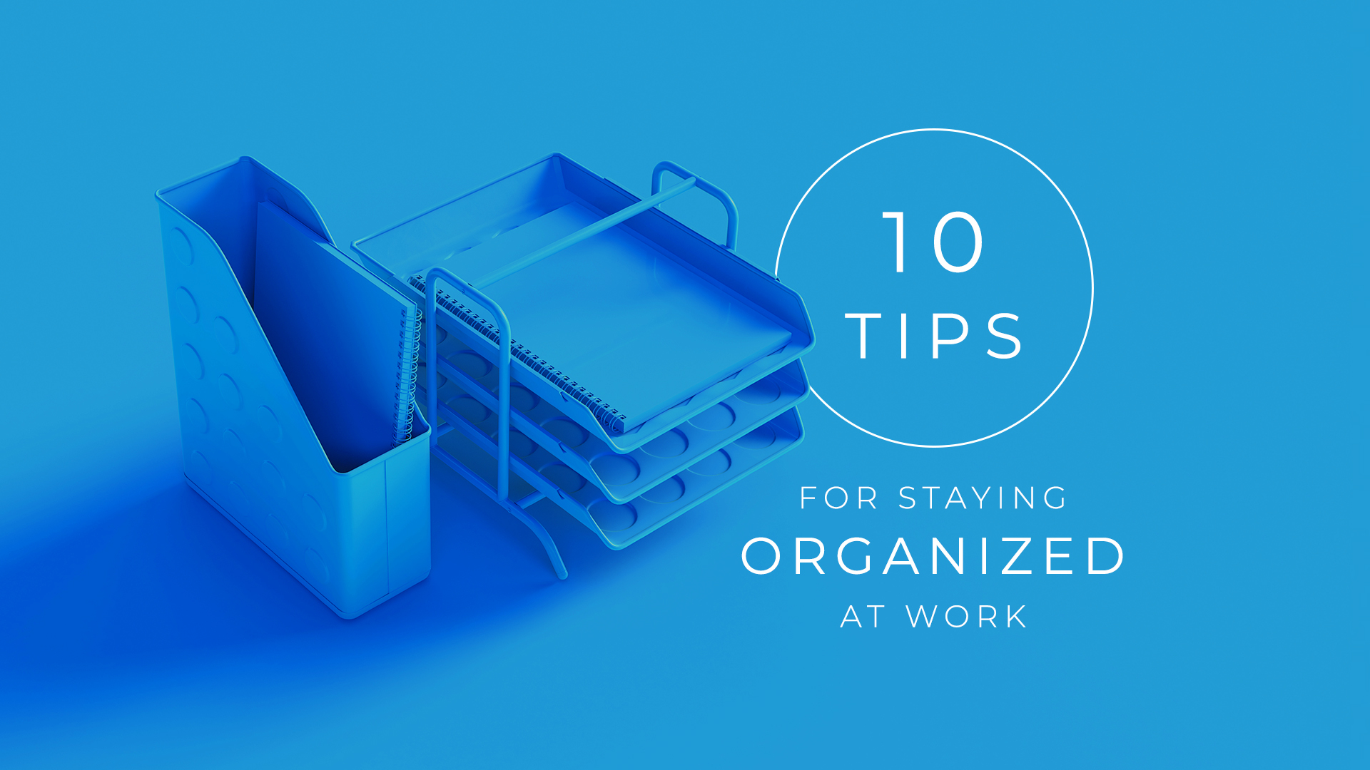 10 Tips For Staying Organized At Work Deskware Deskware 10 Tips For Staying Organized At Work Deskware Deskware