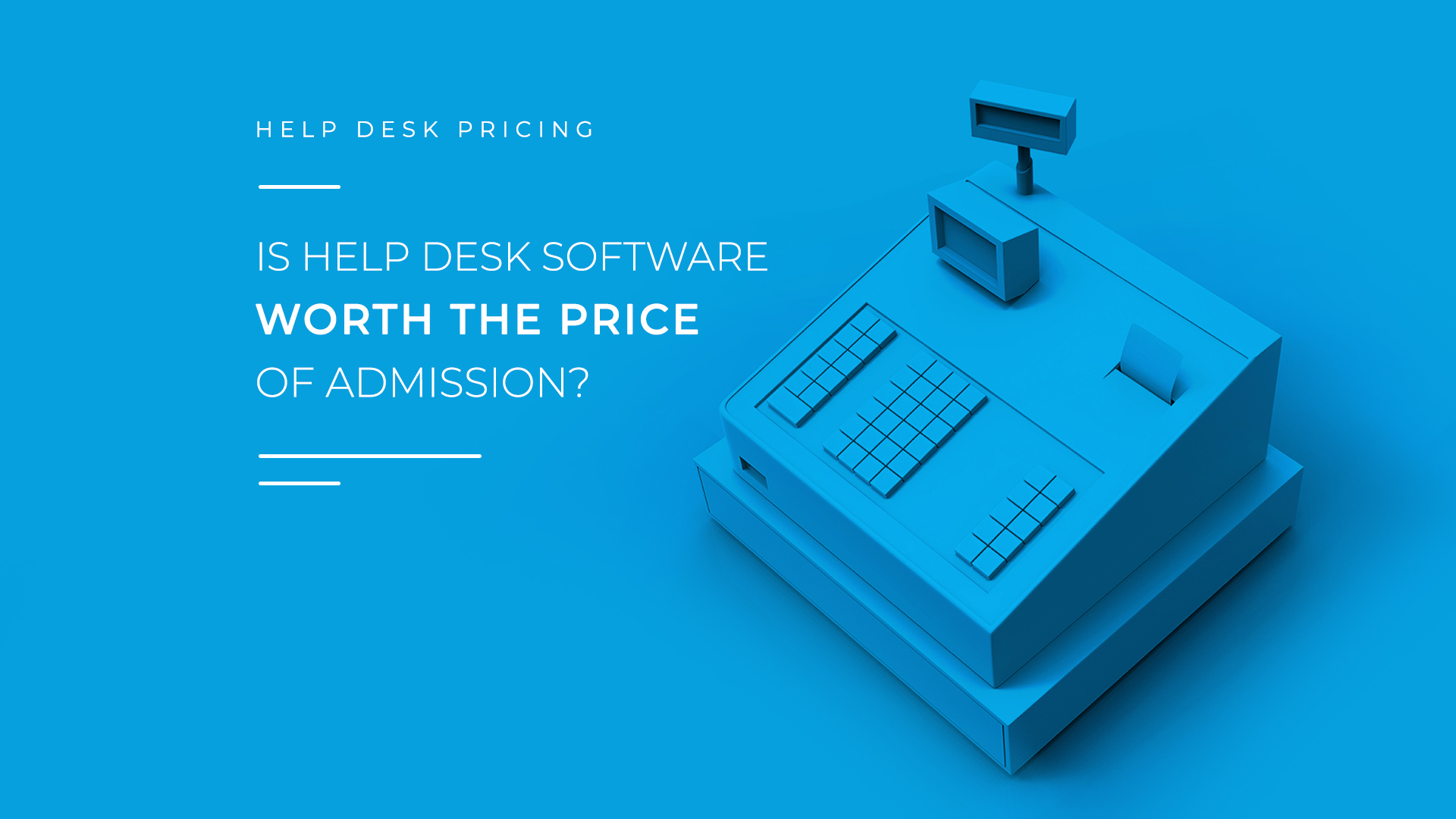 Is Help Desk Software Worth The Price Of Admission Deskware