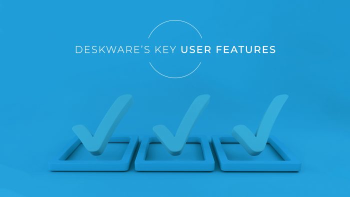 Deskware’s Key User Features