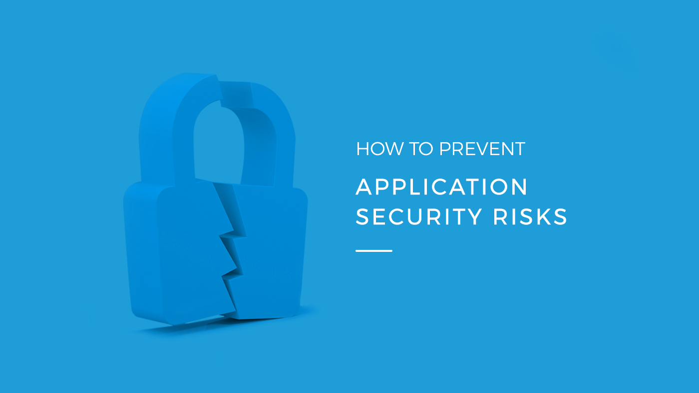 How to Prevent Application Security Risks