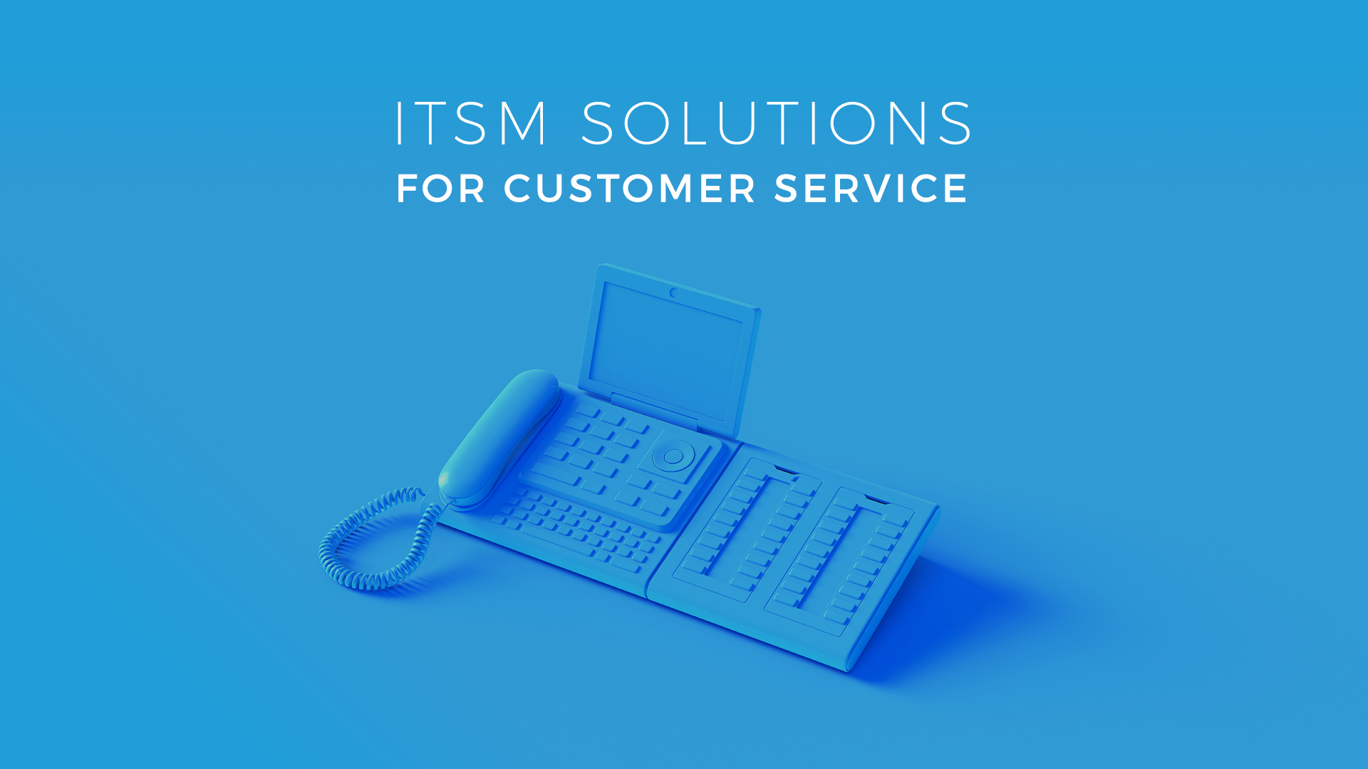 ITSM Solutions for Customer Service
