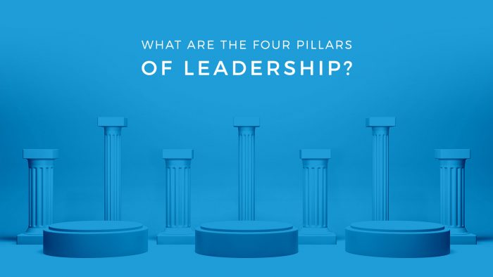 What Are the Four Pillars of Leadership?
